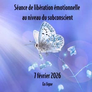 Séance de libération émotionnelle au niveau du subconscient - 7 février 2026